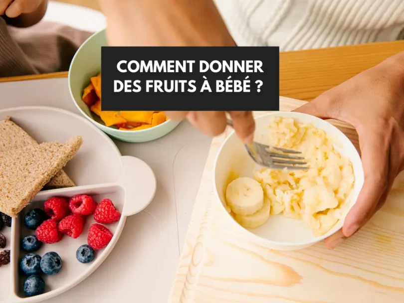 Comment donner des fruits à bébé - guide complet