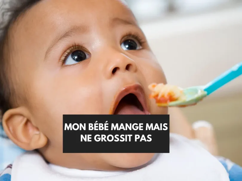 Bébé mange mais ne grossit pas - causes et solutions